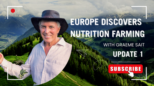 Update 1: Graeme Sait’s European Adventure: Spreading the Power of Nutrition Farming®